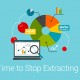 Stop Extracting Data